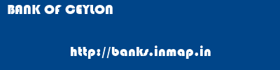 BANK OF CEYLON       banks information 